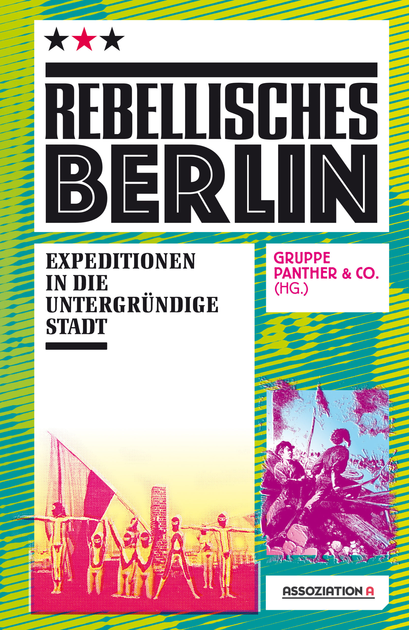 Rebellisches Berlin Expeditionen in die untergründige Stadt heruasgegeben von der Gruppe Panther & Co., Assoziation A, 840 Seiten, Zahlreiche Fotos, Abb. und Karten, Französische Broschur, 29,80 Euro. 
